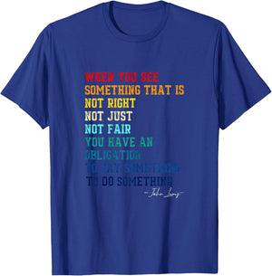 When You See Something That is Not Right John Lewis Quote T-Shirt - T-Shirt | Royal