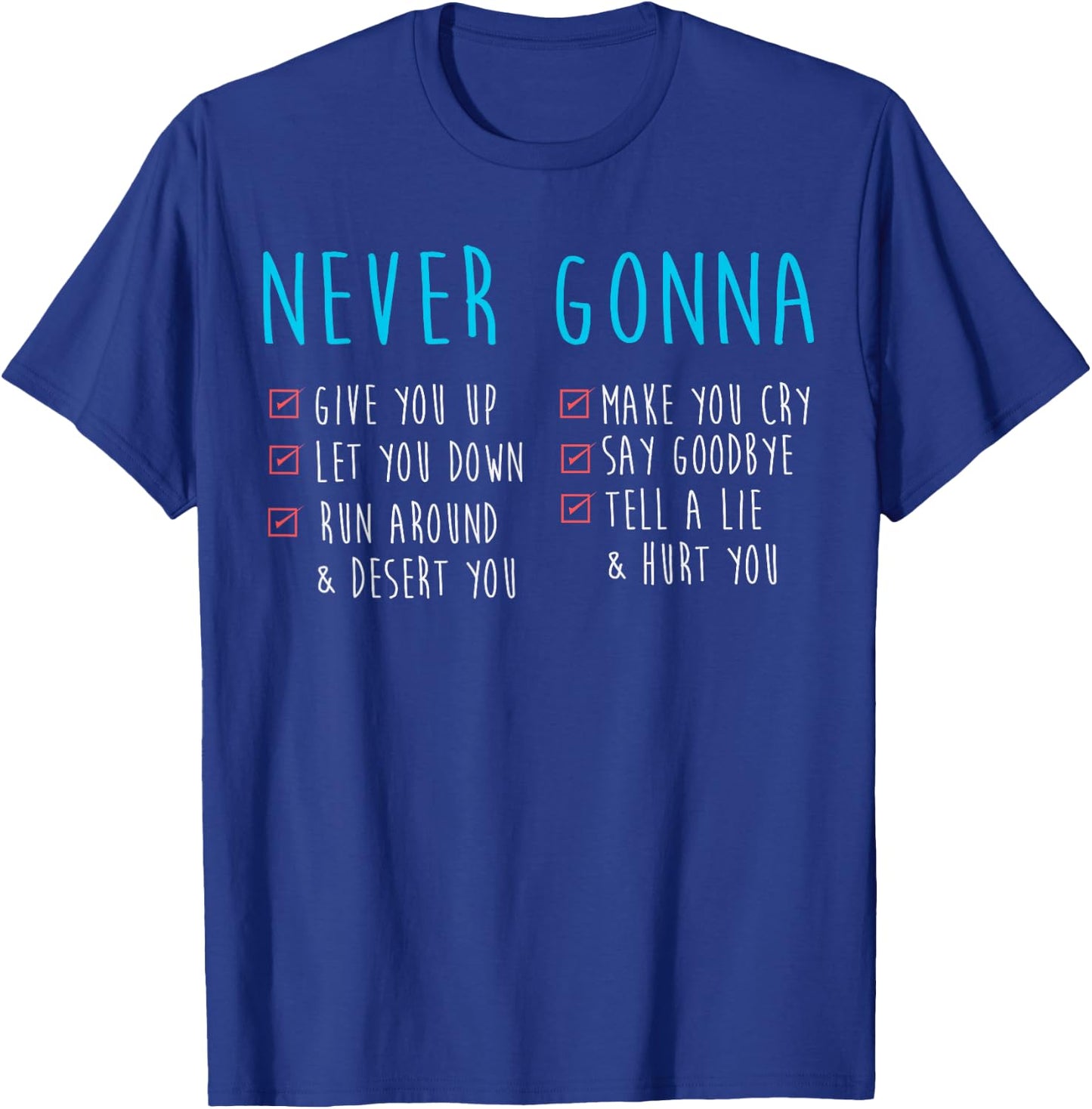 Never Gonna - 80's Music Retro Lyrics T-Shirt - T-Shirt | Royal