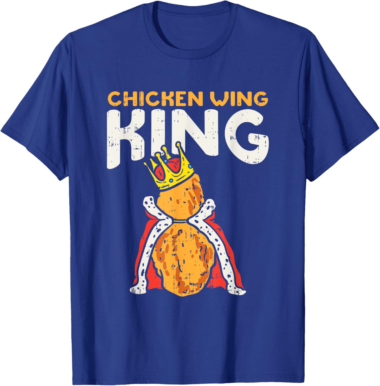 Chicken Wing King I Funny Fried Chicken Nugget Fast Food T-Shirt - T-Shirt | Royal