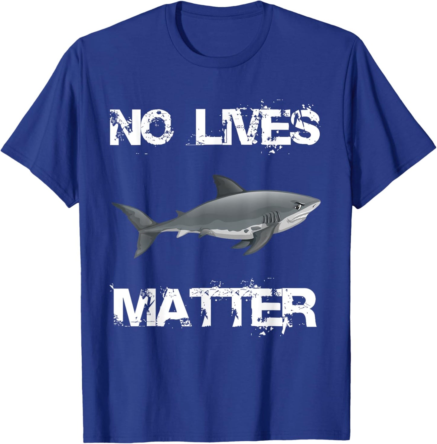 No Lives Matter Cool Hungry Shark Fishing Lover Gift T-Shirt - T-Shirt | Royal