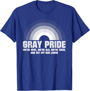 Gray Pride We're Here We're Old We're Tired T-Shirt - T-Shirt | Royal