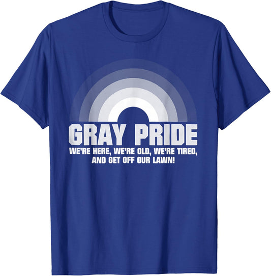 Gray Pride We're Here We're Old We're Tired T-Shirt - T-Shirt | Royal