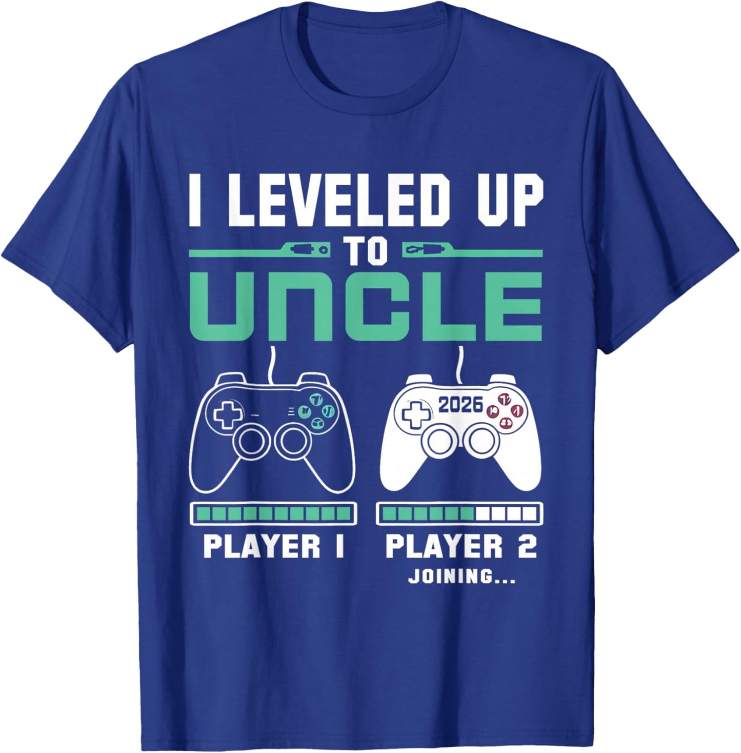 I'm Going To Be A Uncle 2026 I Leveled Up To Uncle Gamer T-Shirt - T-Shirt | Royal