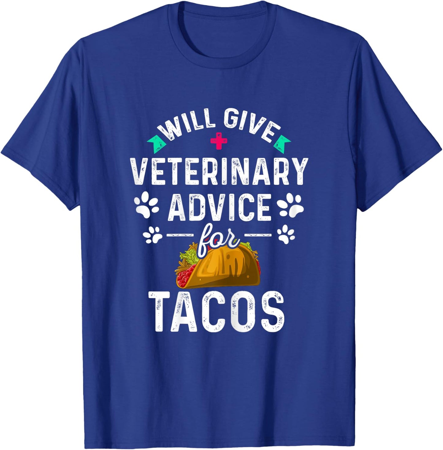 Will Give Veterinary Advice for Tacos Veterinarian Gifts T-Shirt - T-Shirt | Royal