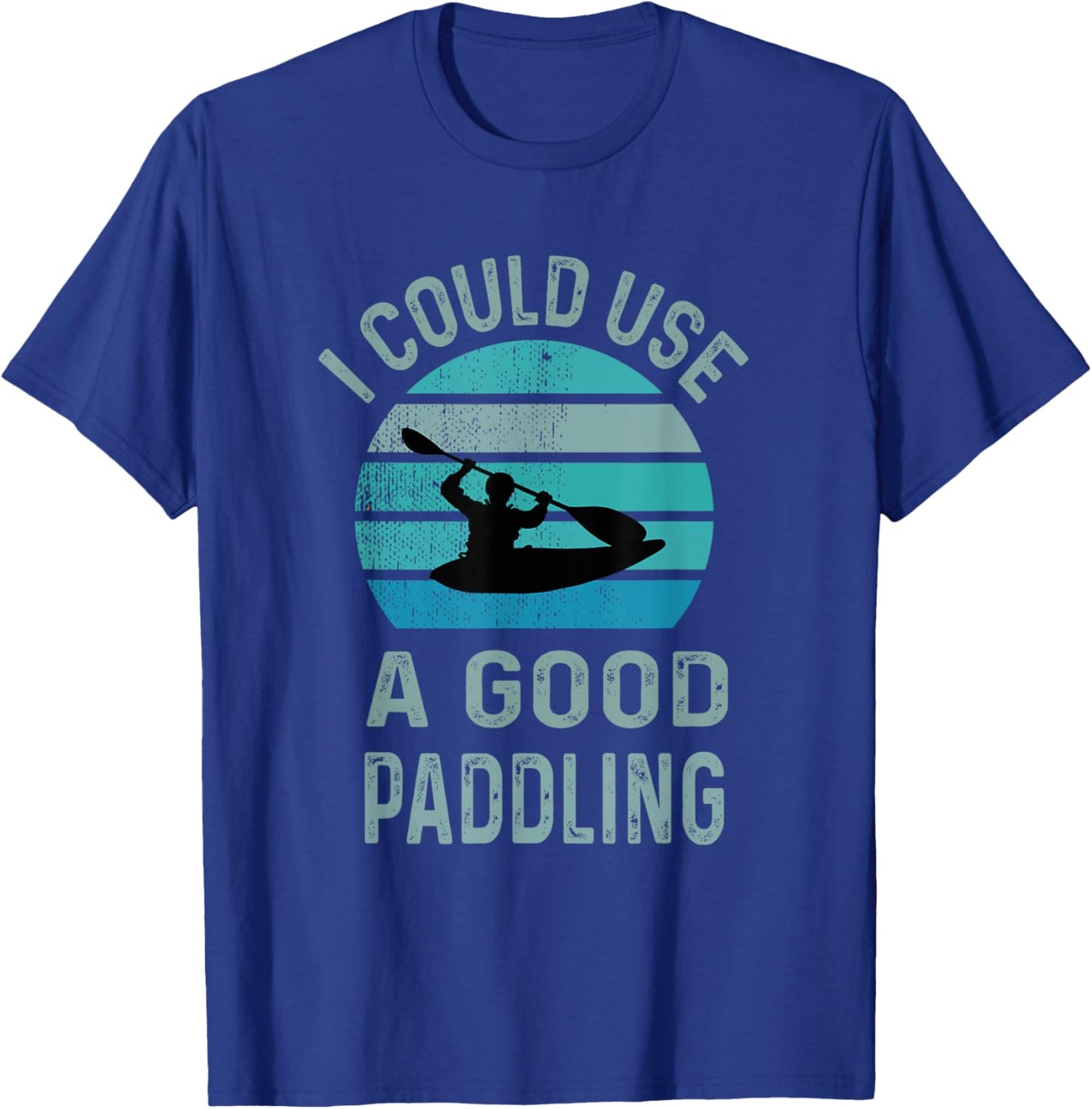 I Could Use A Good Paddling canoe kayaking lovers T-Shirt - T-Shirt | Royal