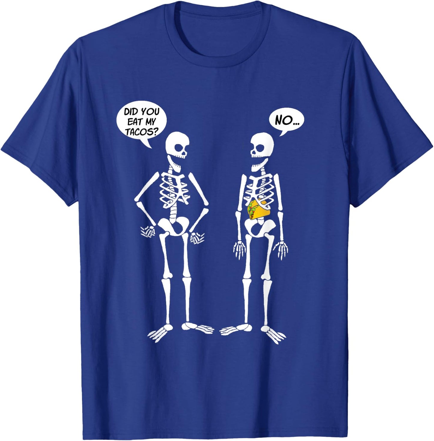 Did You Eat My Tacos? Cute Funny Skeleton T-Shirt - T-Shirt | Royal