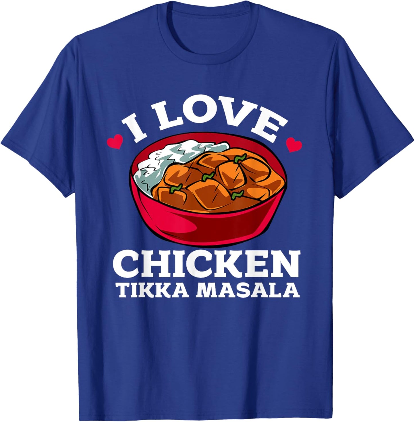 I Love Chicken Tikka Masala T-Shirt - T-Shirt | Royal