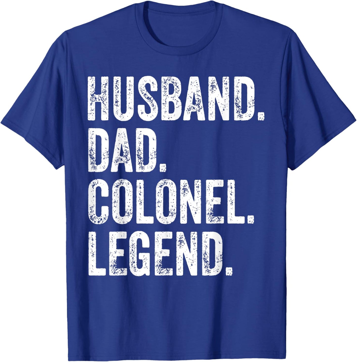 Husband Dad Colonel Legend apparel Funny Father's Day Gift T-Shirt - T-Shirt | Royal