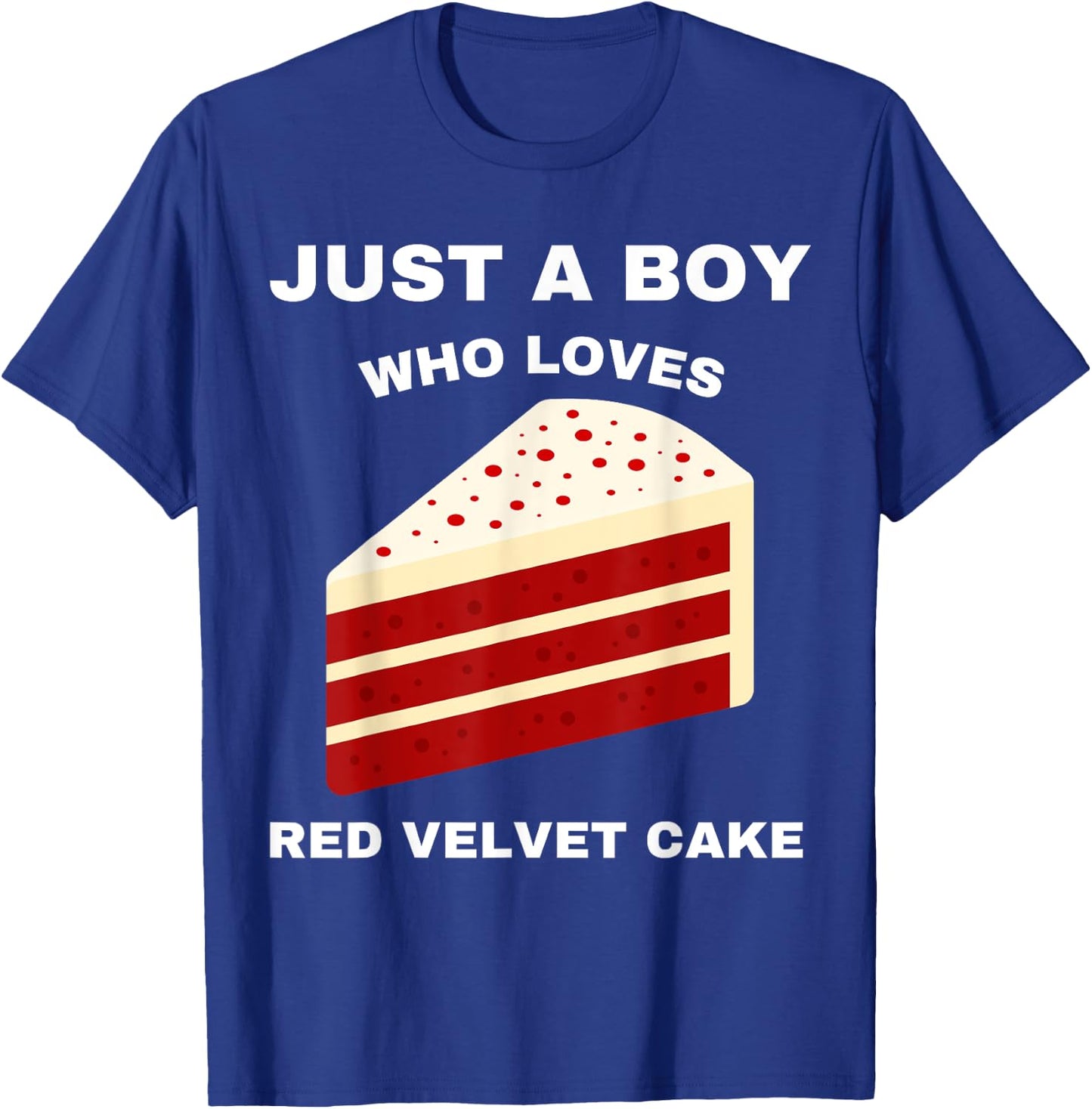 Just A Boy Who Loves Red Velvet Cake Funny Food Sweet Lover T-Shirt - T-Shirt | Royal