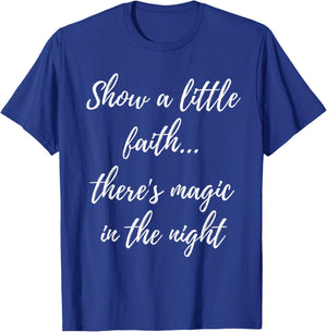 Show A Little Faith There'S Magic In The Night T-Shirt - T-Shirt | Royal