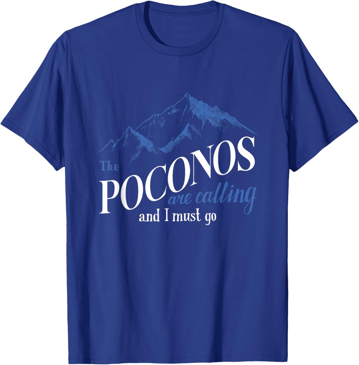 The Poconos Are Calling And I Must Go Mountain Hiking Skiing T-Shirt - T-Shirt | Royal