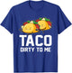 Mexican Couples Taco Dirty To Me Cinco De Mayo T-Shirt - T-Shirt | Royal