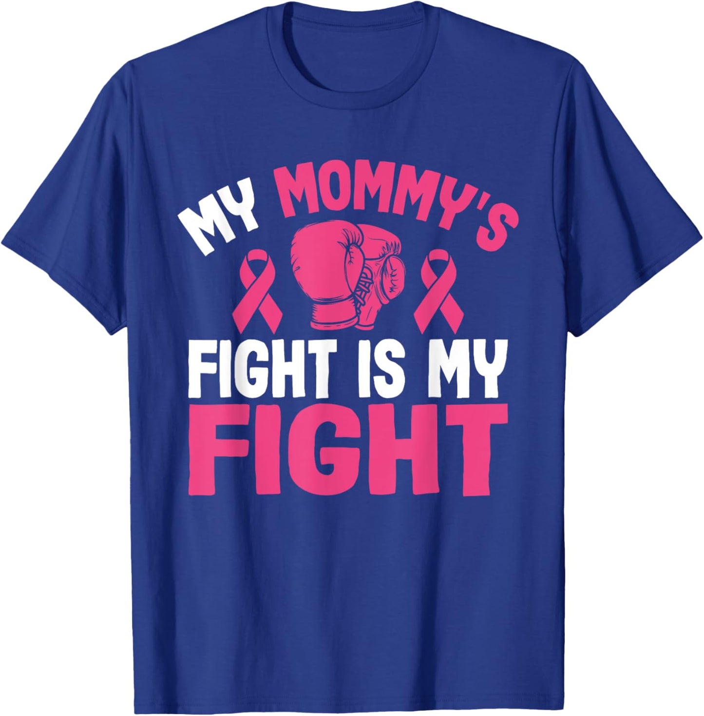 My Mommy's Fight Is My Fight Breast Cancer Awareness Fighter T-Shirt - T-Shirt | Royal