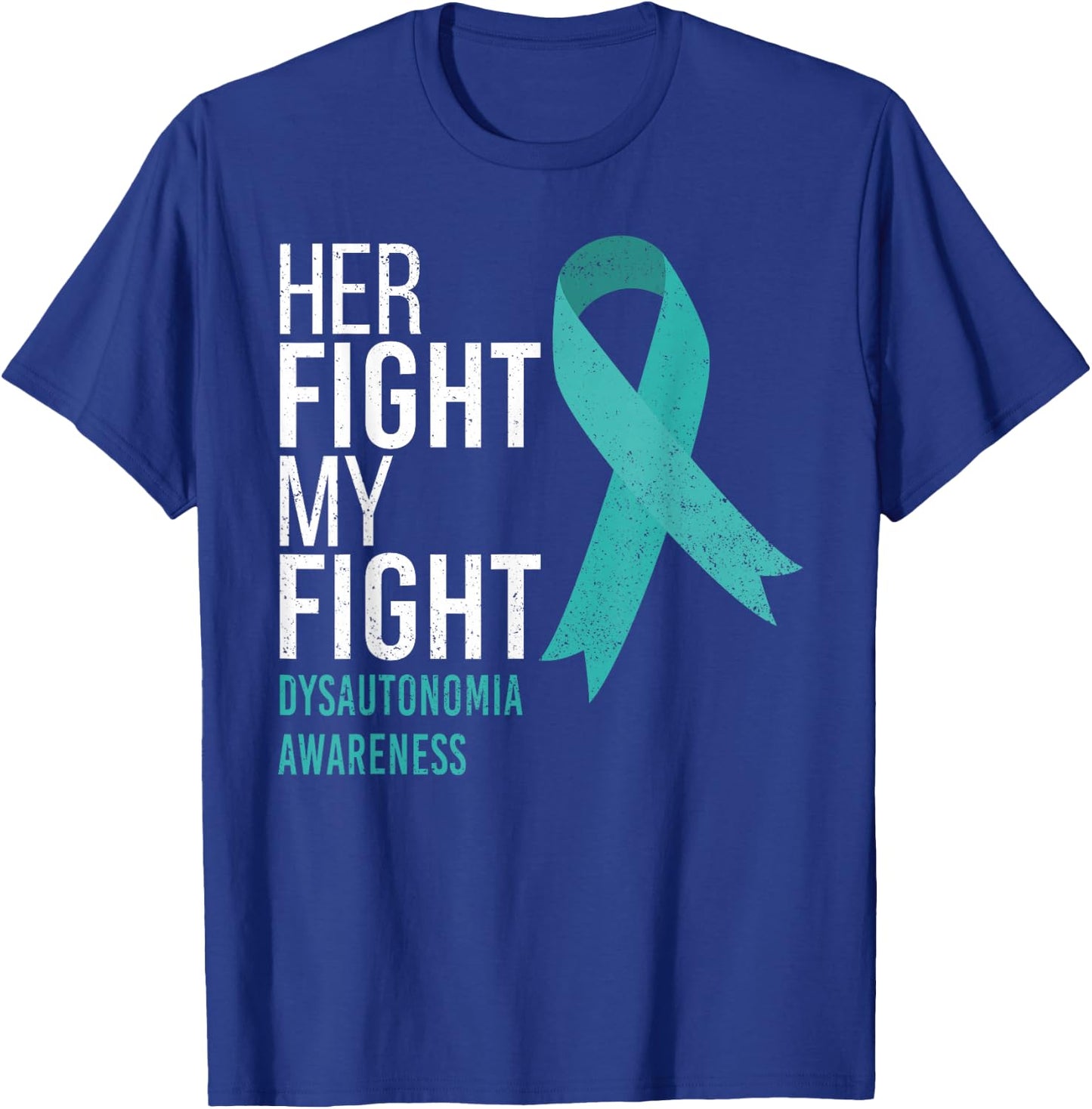 Her Fight is My Fight Dysautonomia Awareness Ribbon Support T-Shirt - T-Shirt | Royal