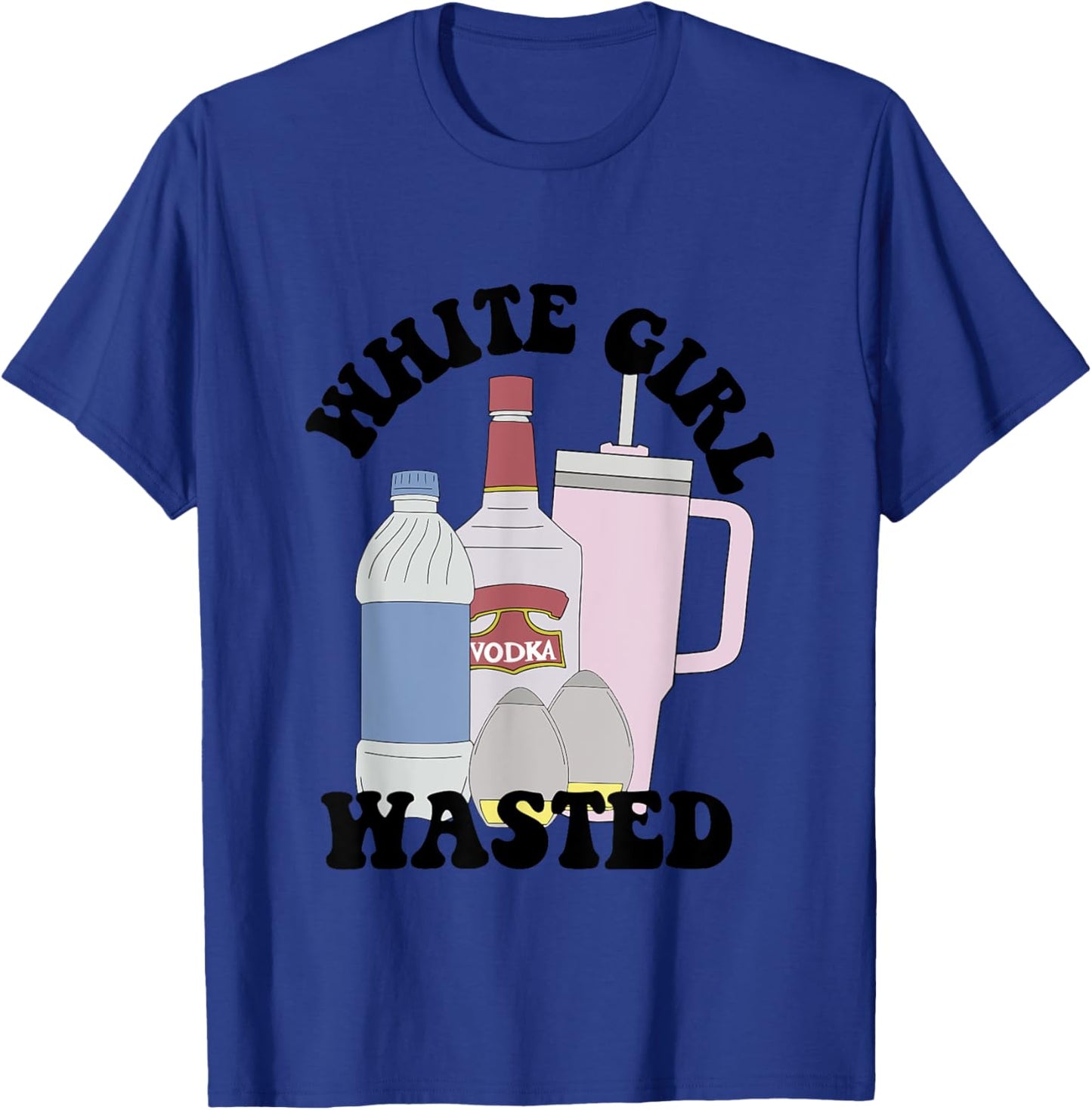 Girl White Vodka Wasted Wine Lover Apparel T-Shirt - T-Shirt | Royal