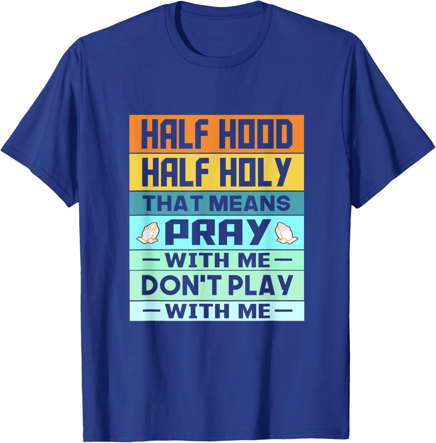 Retro Vintage Funny Half Hood Half Holy Pray T-Shirt - T-Shirt | Royal