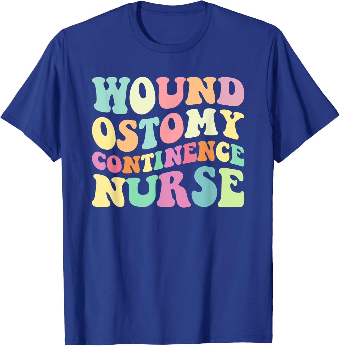 WOCN Nurse Wound Ostomy Continence Nurse Nurses Day T-Shirt - T-Shirt | Royal