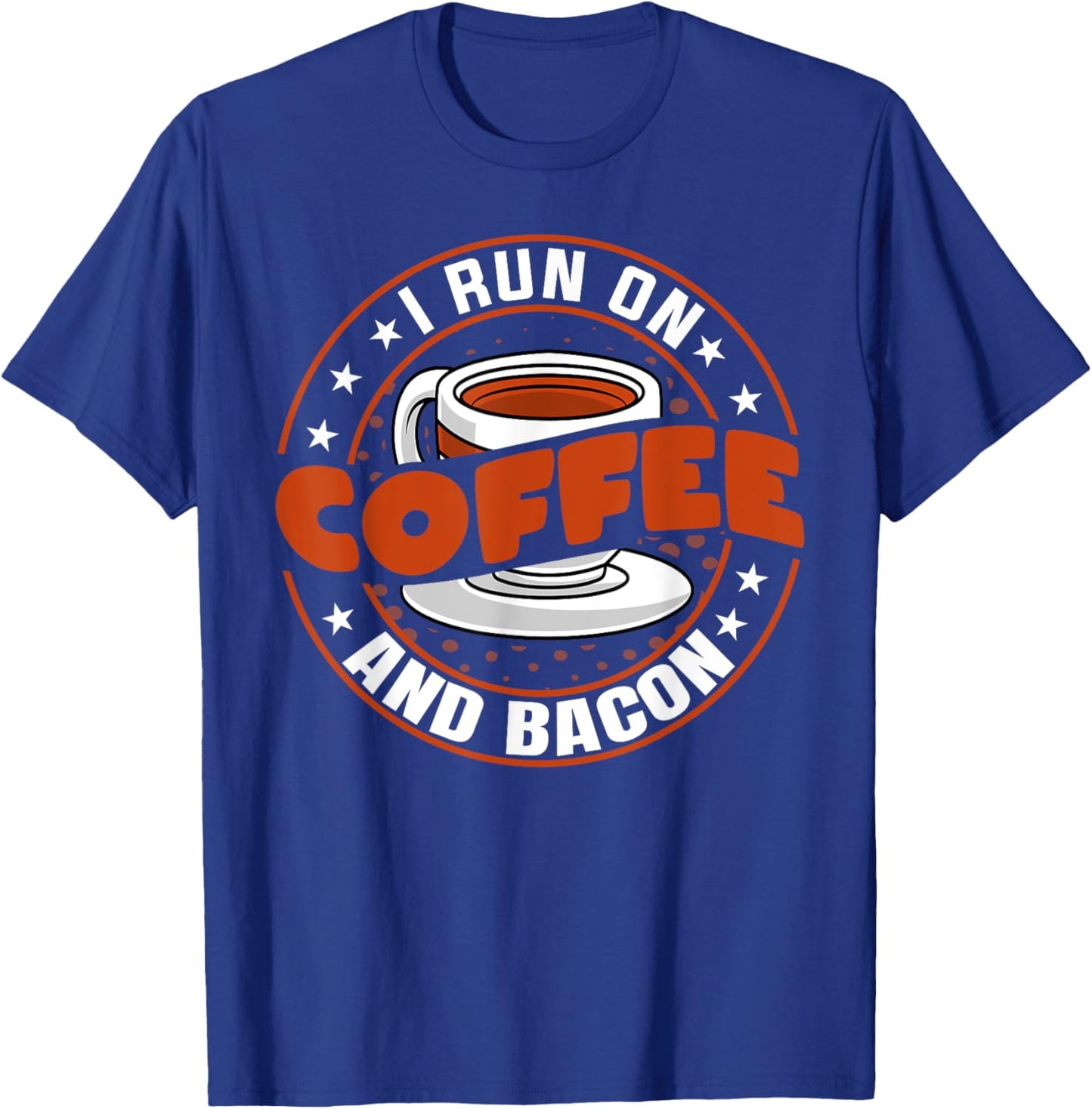 Funny Coffee Drinker Bacon Lover - I Run on Coffee and Bacon T-Shirt - T-Shirt | Royal