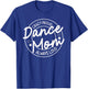 Crazy Proud Dance Mom Always Loud - Dancing Mother's Day T-Shirt - T-Shirt | Royal
