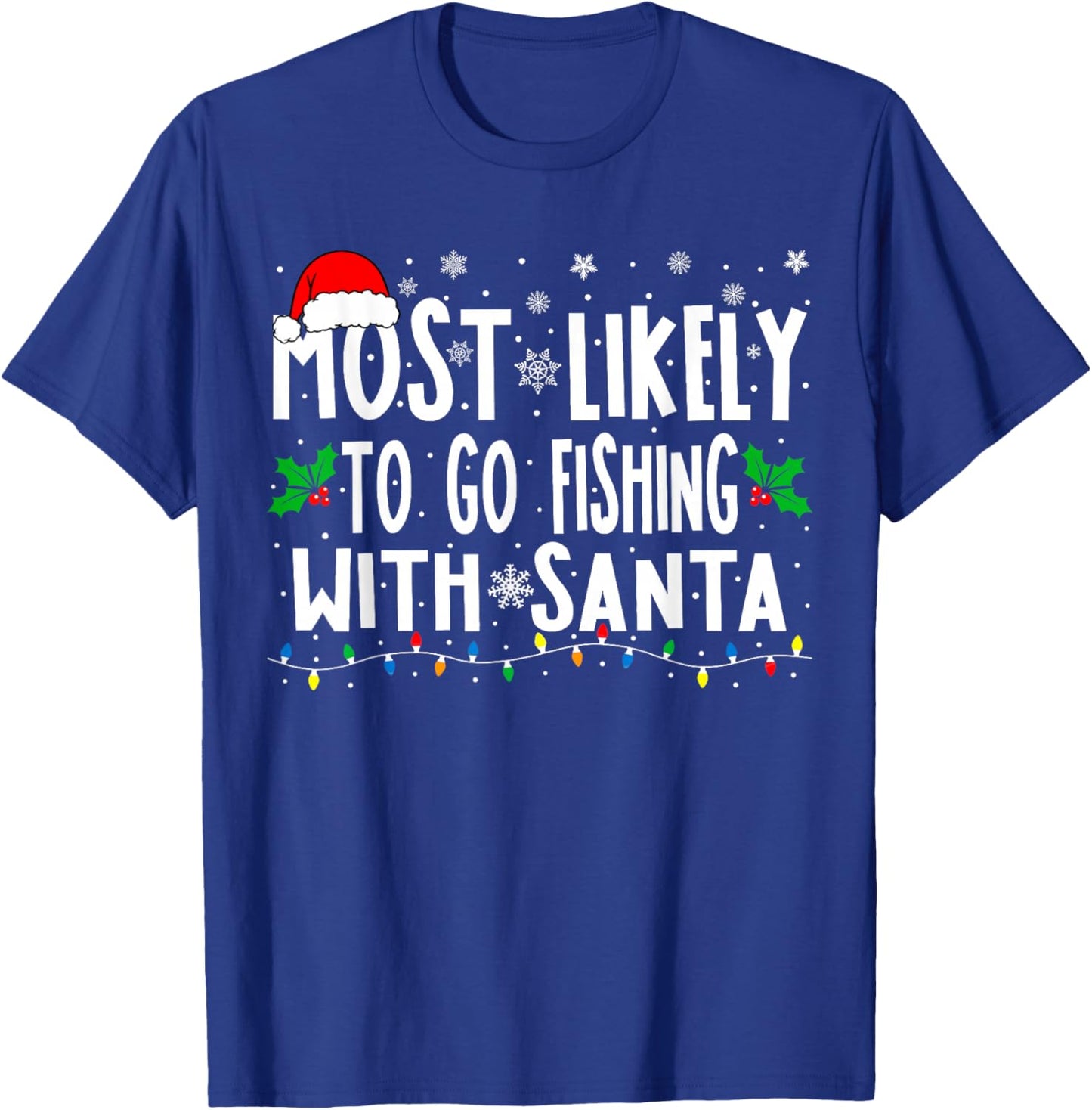 Most Likely To Go Fishing With Santa Fishing Funny Christmas T-Shirt - T-Shirt | Royal