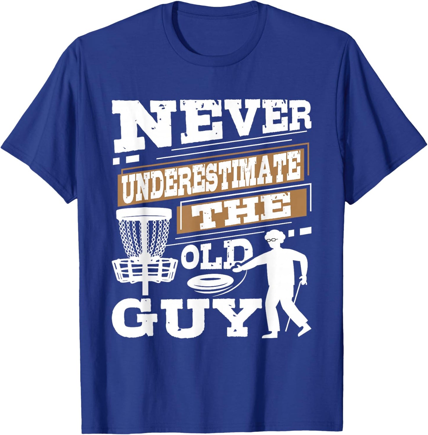 Never Underestimate The Old Guy - Disc Golf Player T-Shirt - T-Shirt | Royal