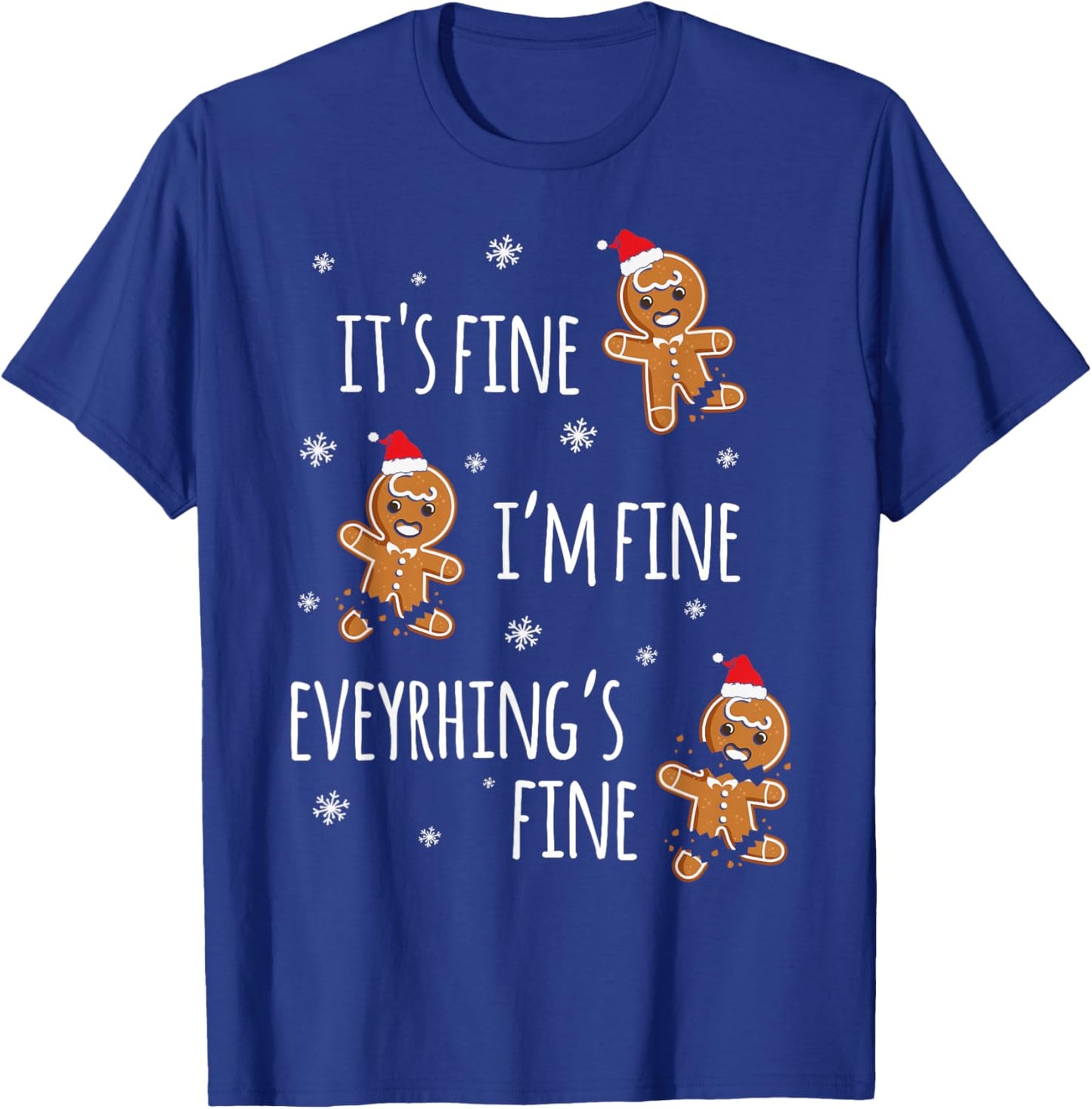 It's Fine I'm Fine Everything is Fine Gingerbread Man X Mas T-Shirt - T-Shirt | Royal