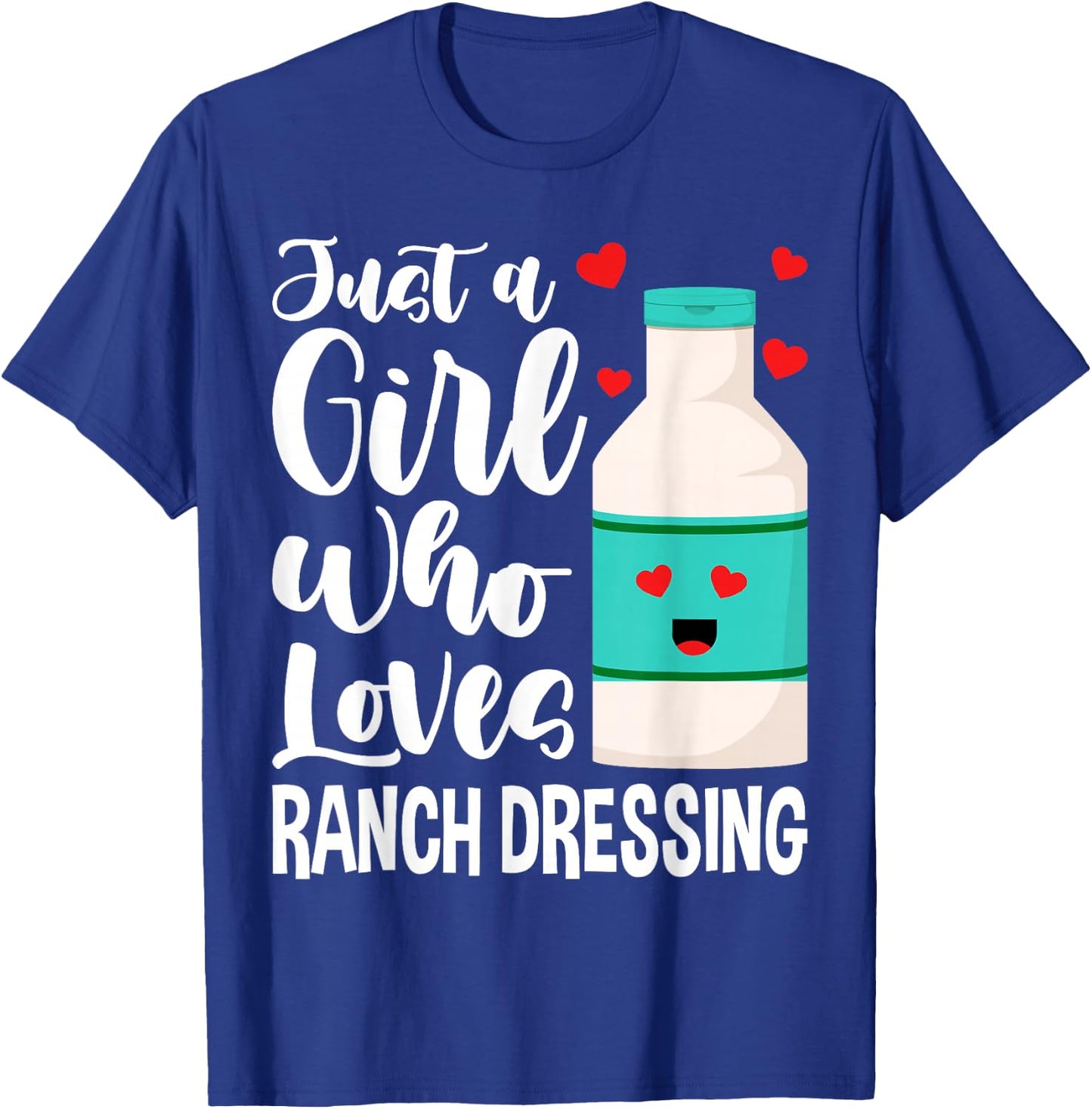 Just a Girl Who Loves Ranch Dressing T-Shirt - T-Shirt | Royal
