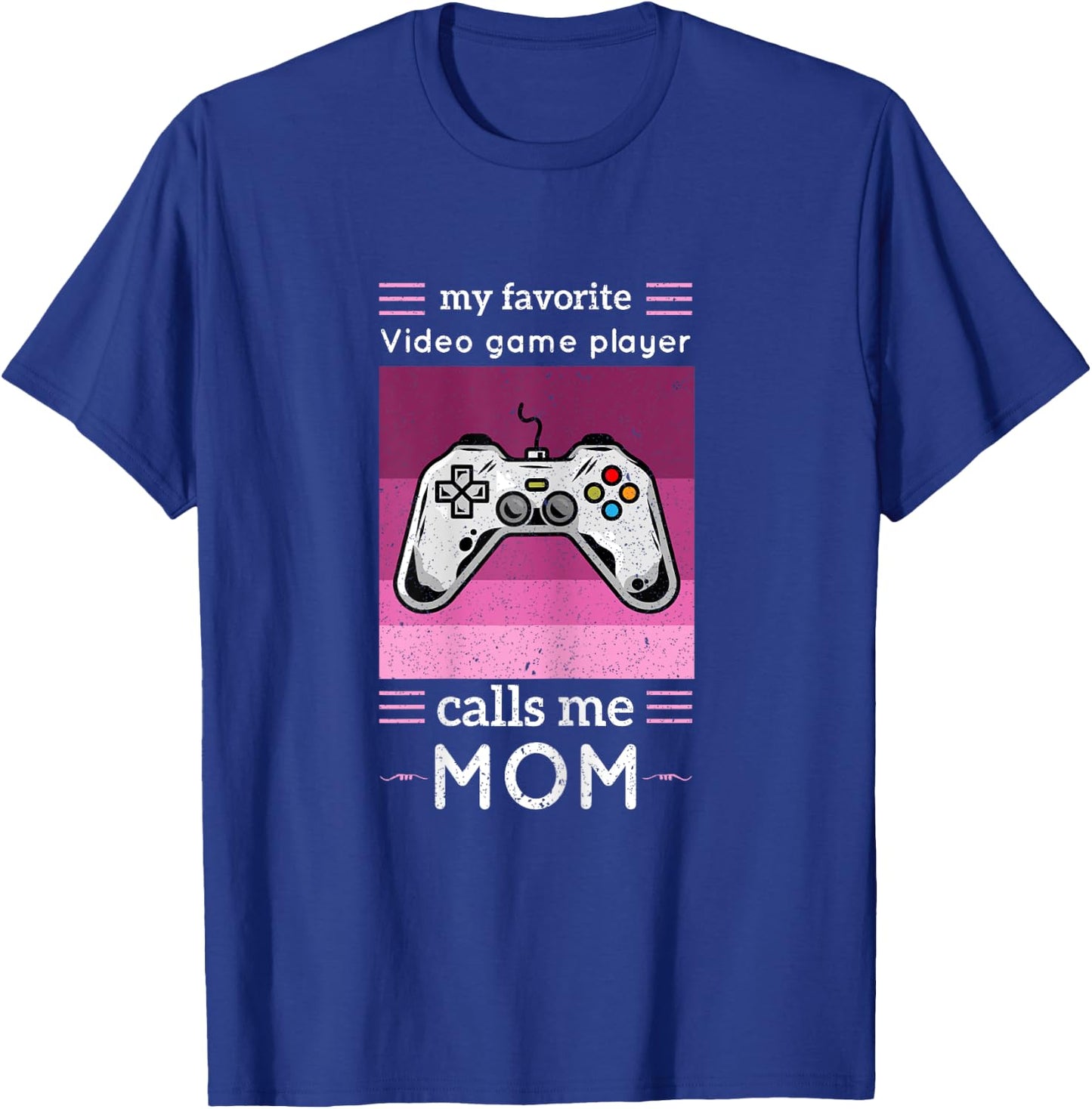 My Favorite Video Game Player Calls Me Mom Shirt Video Game T-Shirt - T-Shirt | Royal