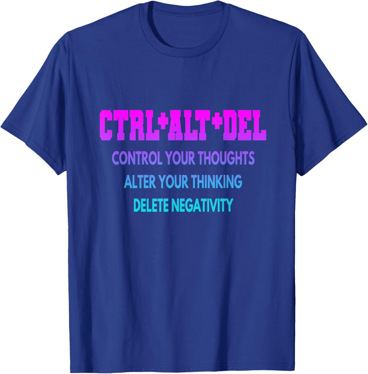 Inspirational Ctrl+alt+del Delete Negativity , Small, Black T-Shirt - T-Shirt | Royal