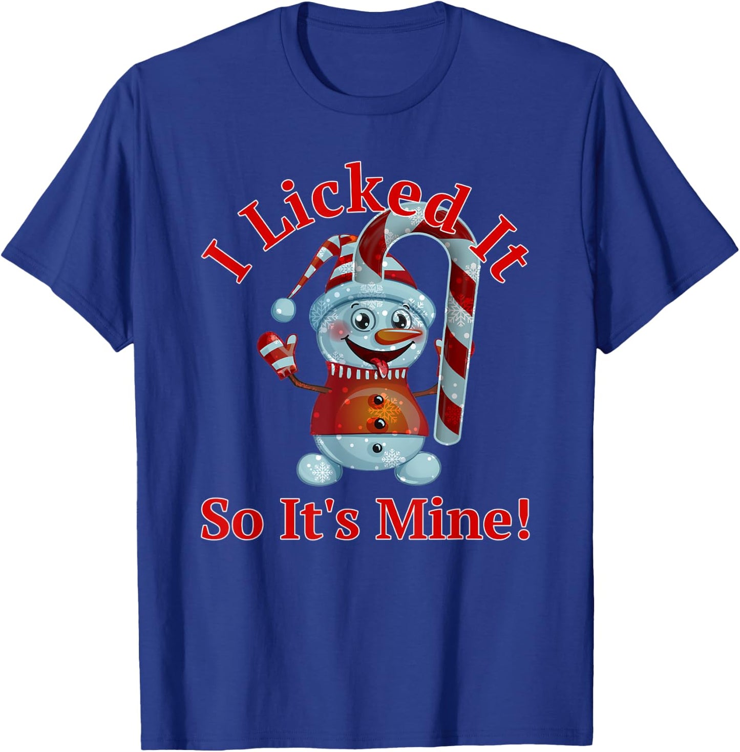 Funny Christmas Candy Cane Snowman I Licked It So It's Mine T-Shirt - T-Shirt | Royal
