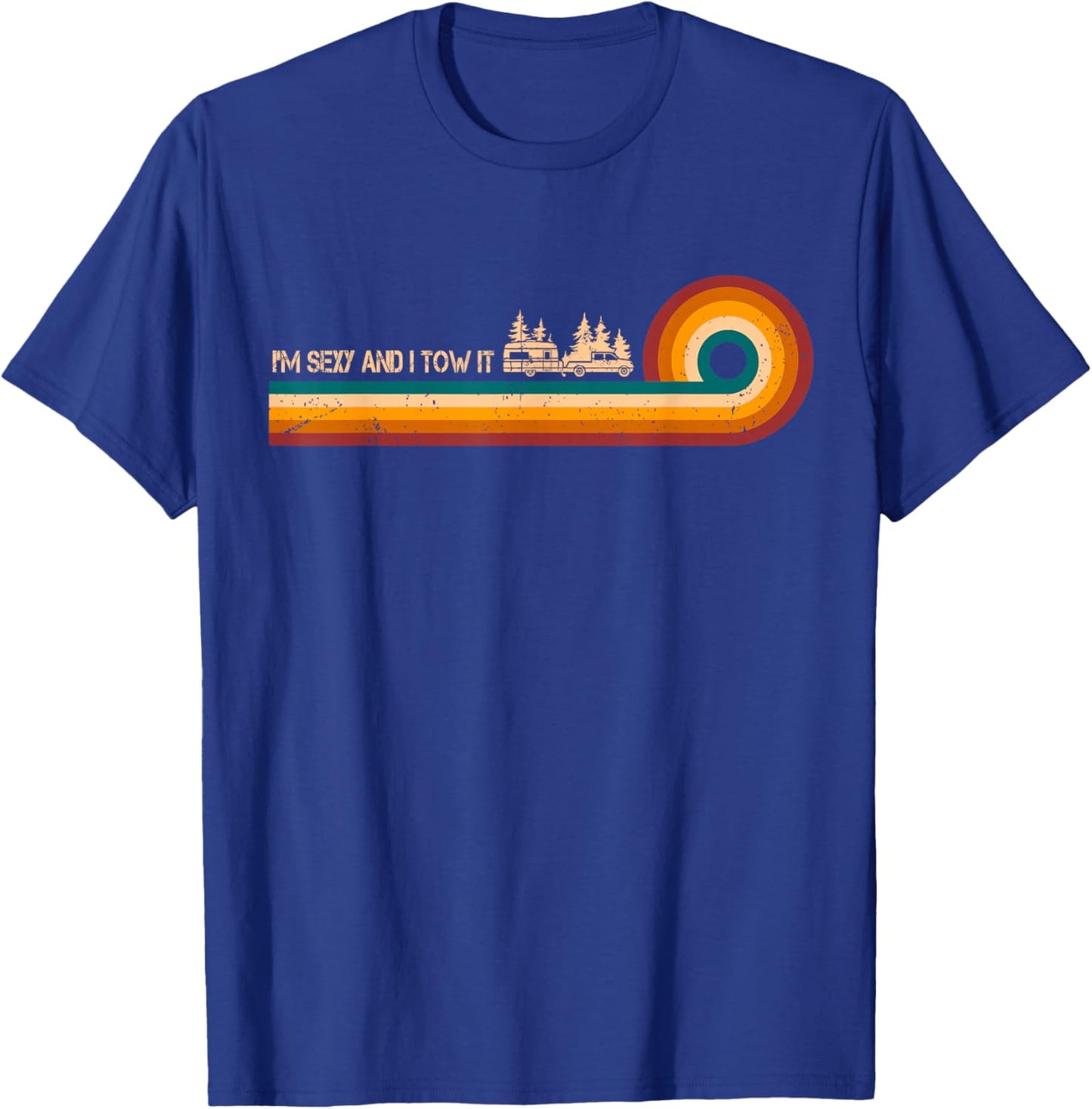 Sarcastic Shirt Retro Stripes I'm Sexy And I Tow It Shirt T-Shirt - T-Shirt | Royal