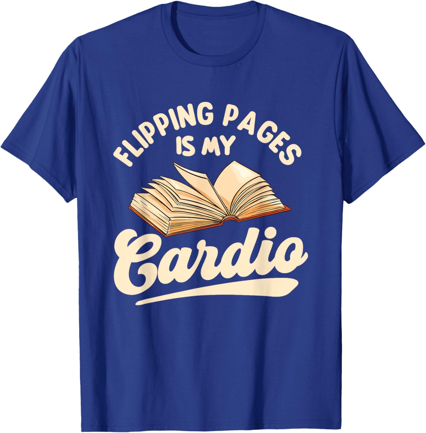 Flipping Pages Is My Cardio - Book Lover Reading Bookworm T-Shirt - T-Shirt | Royal