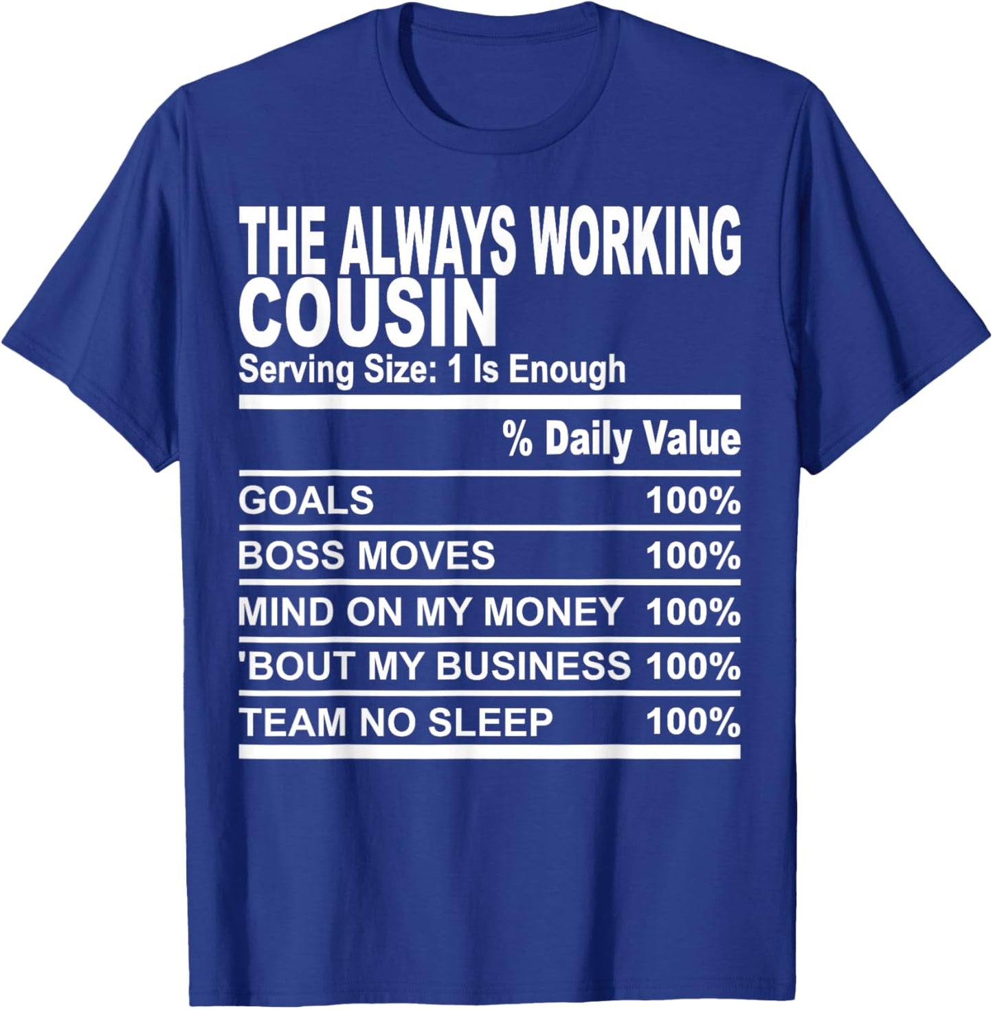 The always working cousin nutrition facts cousins men women T-Shirt - T-Shirt | Royal