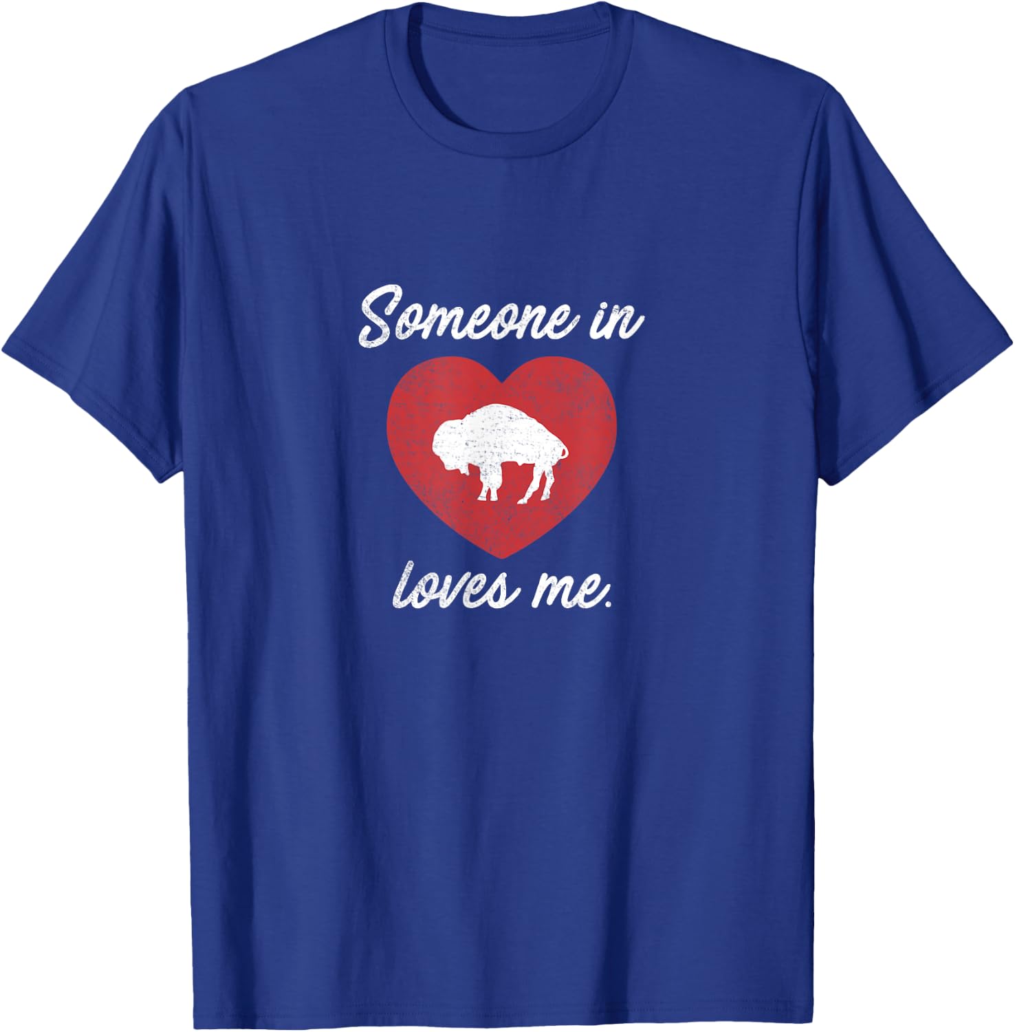 Someone In Buffalo Loves Me - Buffalo New York Shirt T-Shirt - T-Shirt | Royal