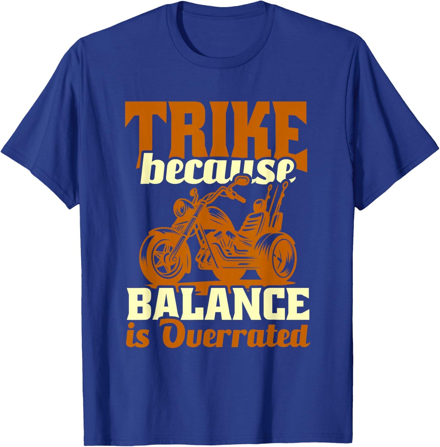 Trike Bike Trike Because Balance Is Overrated T-Shirt - T-Shirt | Royal