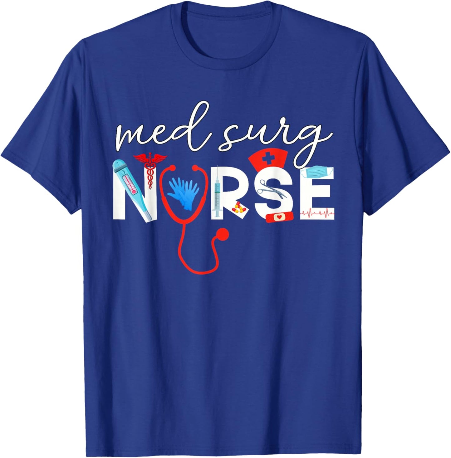 Med Surg Nurse Medical Supplies Medical Surgical Nursing T-Shirt - T-Shirt | Royal