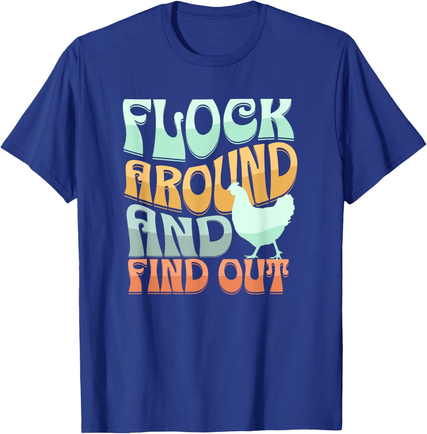 Funny Flock Around and Find Out Retro Chicken T-Shirt - T-Shirt | Royal