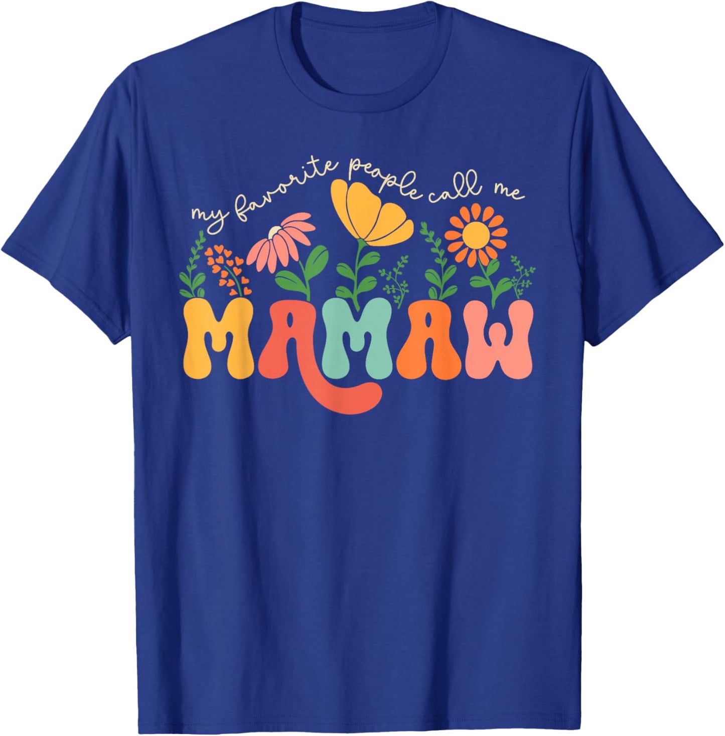 My Favorite People Call Me Mamaw Mothers Day T-Shirt - T-Shirt | Royal