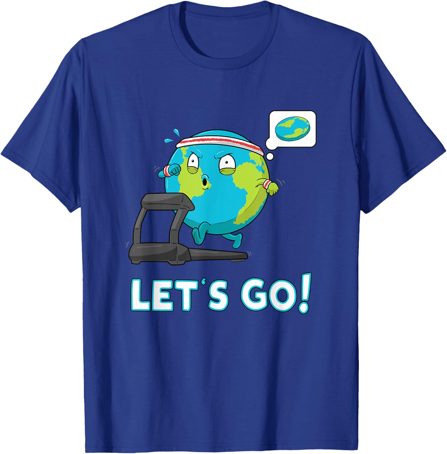 Let's go Funny Globe Shirt Gym Motivation Flat Earth T-Shirt - T-Shirt | Royal