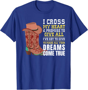 I Cross My Heart And Promise To Give All I've Got Cowboy T-Shirt - T-Shirt | Royal