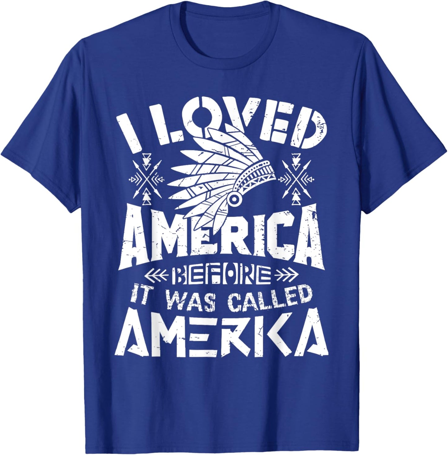 I Loved America Before It Was Called America Native American T-Shirt - T-Shirt | Royal