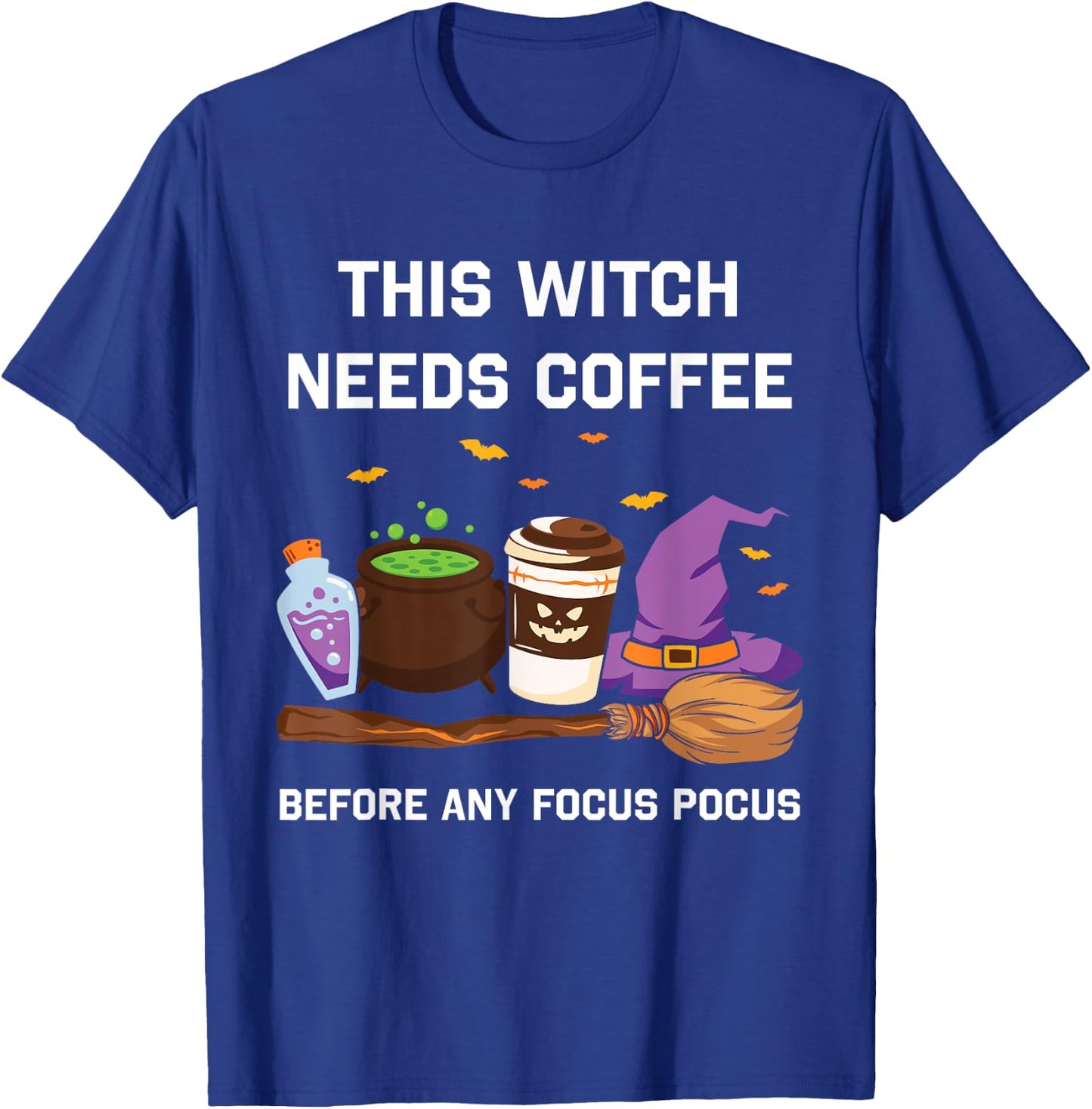 This Witch Needs Coffee Before Any Focus Pocus T-Shirt - T-Shirt | Royal