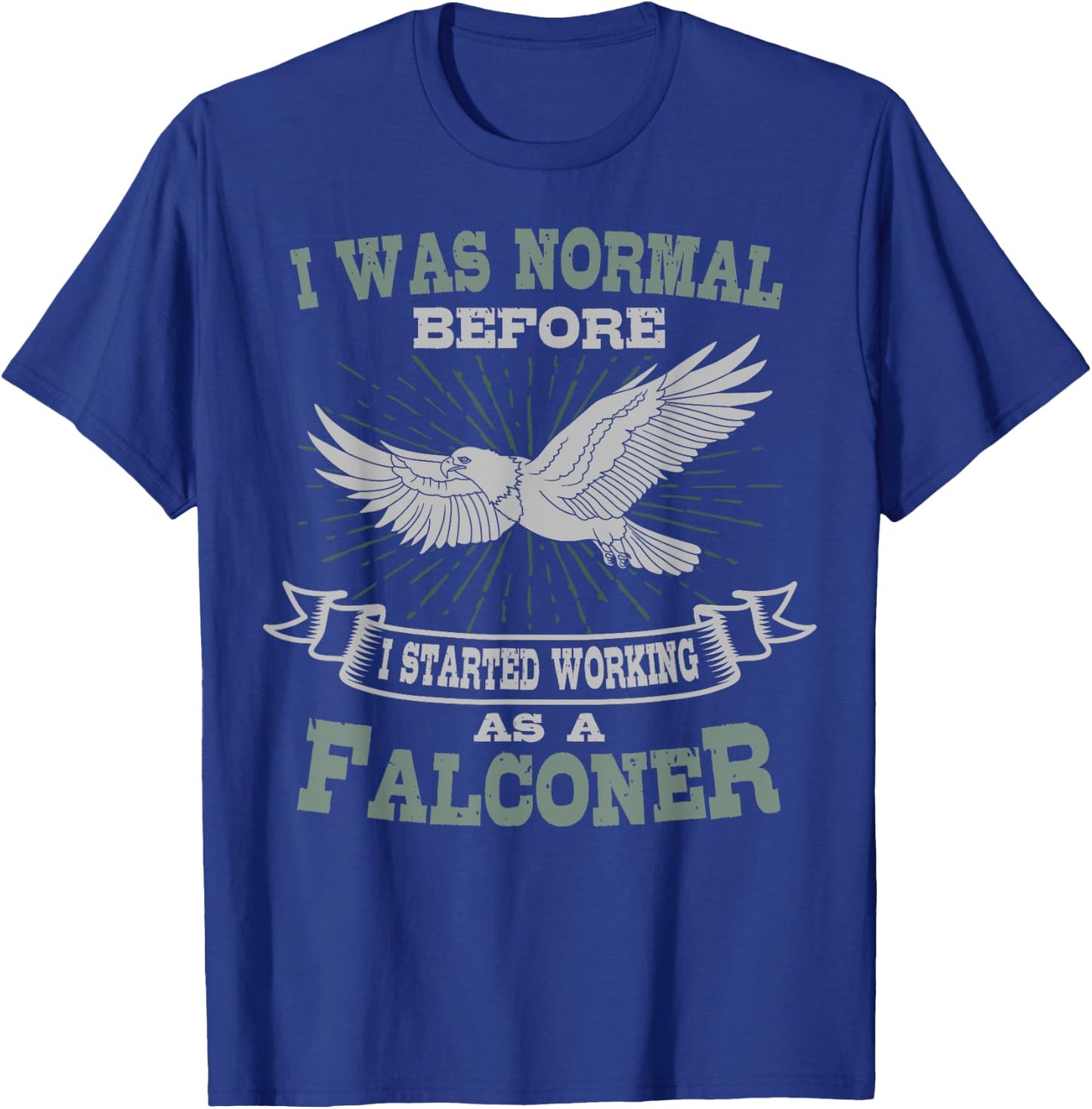 Falconer Falconry Gamehawking Falcon Hawker I Was Normal T-Shirt - T-Shirt | Royal