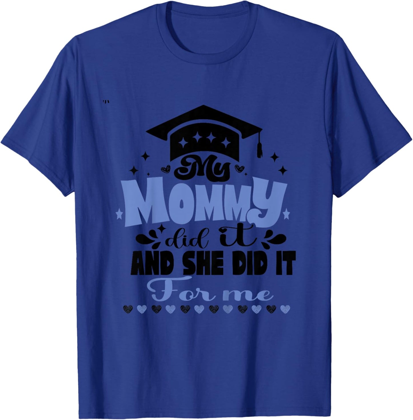Kids My Mommy Did It And She Did It To Me funny 2024 Graduation T-Shirt - T-Shirt | Royal