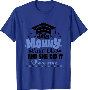 Kids My Mommy Did It And She Did It To Me funny 2024 Graduation T-Shirt - T-Shirt | Royal