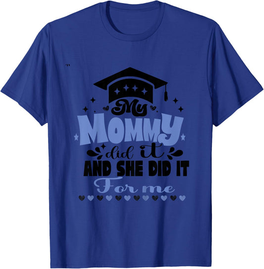 Kids My Mommy Did It And She Did It To Me funny 2024 Graduation T-Shirt - T-Shirt | Royal