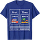 First Teach Then Beach I Am Earning A Summer Break Teachers Women Kids T-Shirt - T-Shirt | Royal