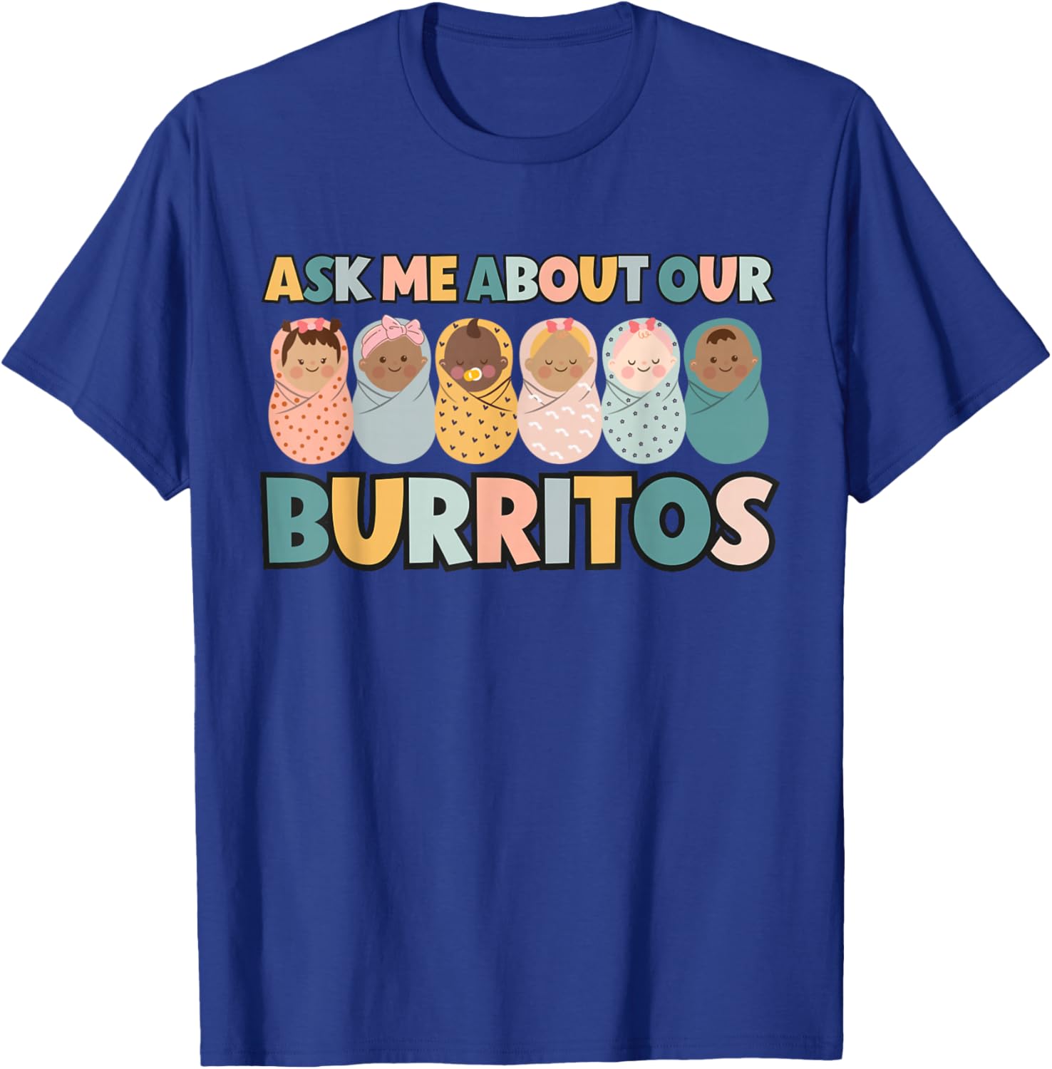 Ask Me About Our Burritos Cute NICU Nurse Postpartum Nurse T-Shirt - T-Shirt | Royal
