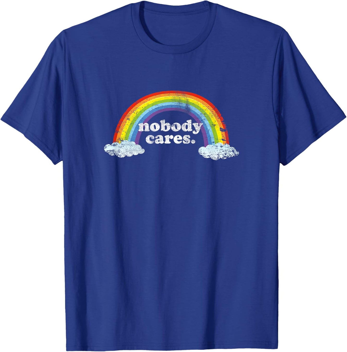 Nobody Cares Rainbow Funny & Trendy Meme Design T-Shirt - T-Shirt | Royal