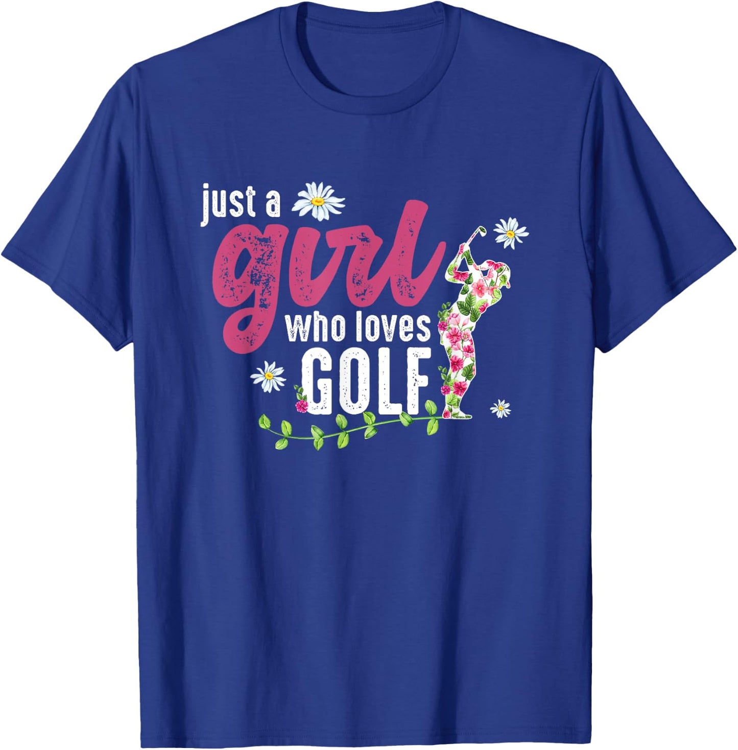 Just A Girl Who Loves Golf - Golfer T-Shirt - T-Shirt | Royal